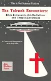 Jones, Ann Madden: The Yahweh Encounters: Bible Astronauts, Ark Radiations, and Temple Electronics