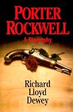 Dewey, Richard Lloyd: Porter Rockwell: A Biography