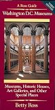Ross, Betty: Washington, D. C. Museums: A Ross Guide