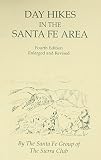 Sierra Club: Day Hikes in the Santa Fe Area Sierra Club: Day Hikes in the Santa Fe Area