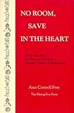 Free, Ann C.: No Room Save in the Heart: Poetry and Prose on Reverence for Life-Animals, Nature and Human Kind Free, Ann C.: No Room Save in the Heart: Poetry and Prose on Reverence for Life-Animals, Nature and Human Kind