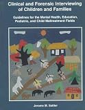 Sattler, Jerome M: Clinical and Forensic Interviewing of Children and Families: Guidelines for the Mental Health, Education, Pediatric, and Child Maltreatment Fields Sattler, Jerome M: Clinical and Forensic Interviewing of Children and Families: Guidelines for the Mental Health, Education, Pediatric, and Child Maltreatment Fields