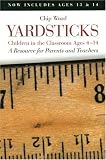 Wood, Chip: Yardsticks: Children in the Classroom Ages 4-14 A Resource for Parents and Teachers Wood, Chip: Yardsticks: Children in the Classroom Ages 4-14 A Resource for Parents and Teachers