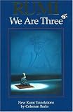 Barks, Coleman: Rumi: We Are Three  New Rumi Poems
