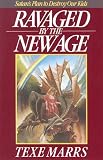 Marrs, Texe: Ravaged by the New Age: Satan's Plan to Destroy Our Kids Marrs, Texe: Ravaged by the New Age: Satan's Plan to Destroy Our Kids