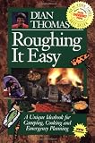 Thomas, Dian: Roughing It Easy/a Unique Ideabook for Camping and Cooking Thomas, Dian: Roughing It Easy/a Unique Ideabook for Camping and Cooking