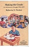 Parker, Harvey C.: Making the Grade: An Adolescents Struggle With Add Parker, Harvey C.: Making the Grade: An Adolescents Struggle With Add