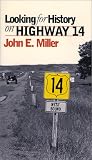 Miller, John E.: Looking for History on Highway 14