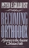 Gillquist, Peter E.: Becoming Orthodox : A Journey to the Ancient Christian Faith