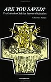 Pappas, Barbara: Are You Saved: The Orthodox Christian Process of Salvation
