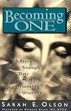 Olson, Sarah E.: Becoming One: A Story of Triumph over Multiple Personality Disorder Olson, Sarah E.: Becoming One: A Story of Triumph over Multiple Personality Disorder