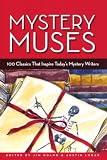 Huang, Jim: Mystery Muses: 100 Classics That Inspire Today's Mystery Writers Huang, Jim: Mystery Muses: 100 Classics That Inspire Today's Mystery Writers