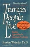 Wolinsky: Trances People Live: Healing Approaches in Quantum Psychology Wolinsky: Trances People Live: Healing Approaches in Quantum Psychology