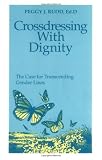 Rudd, Peggy J.: Crossdressing With Dignity Rudd, Peggy J.: Crossdressing With Dignity