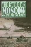 Seaton, Albert Col: The Battle for Moscow