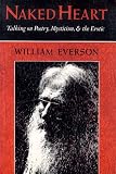Everson, William: Naked Heart: Talking on Poetry, Mysticism, and the Erotic Everson, William: Naked Heart: Talking on Poetry, Mysticism, and the Erotic