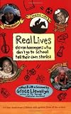 Llewellyn, Grace: Real Lives: Eleven Teenagers Who Don't Go to School Tell Their Own Stories Llewellyn, Grace: Real Lives: Eleven Teenagers Who Don't Go to School Tell Their Own Stories