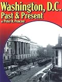 Penczer, Peter: Washington D. C.: Past and Present Penczer, Peter: Washington D. C.: Past and Present