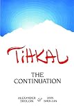 Shulgin, Alexander: Tihkal: The Continuation Shulgin, Alexander: Tihkal: The Continuation