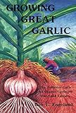 Engelland, Ron L.: Growing Great Garlic: The Definitive Guide for Organic Gardeners and Small Farmers