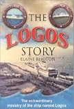 Rhoton, Elaine: Logos Story: The Extraordinary Ministry of the Ship Named Logos Rhoton, Elaine: Logos Story: The Extraordinary Ministry of the Ship Named Logos