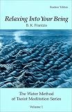 Frantzis, B. K.: Relaxing into Your Being: The Water Method of Taoist Meditation