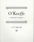 Merrill, C.S.: O'Keeffe: Days in a Life