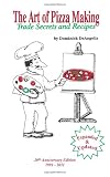 Deangelis, Dominick A.: The Art of Pizza Making: Trade Secrets and Recipes