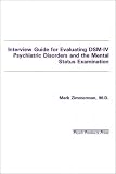 Zimmerman, Mark: Interview Guide for Evaluating Dsm-IV Psychiatric Disorders and the Mental Status Examination Zimmerman, Mark: Interview Guide for Evaluating Dsm-IV Psychiatric Disorders and the Mental Status Examination