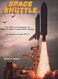 Jenkins, Dennis R.: Space Shuttle: The History of Developing the National Space Transportation System