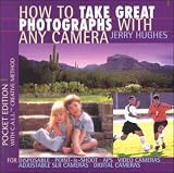 Hughes, Jerry: How to Take Great Photographs With Any Camera Hughes, Jerry: How to Take Great Photographs With Any Camera