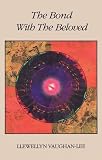 Vaughan-Lee, Llewellyn: The Bond With the Beloved: The Mystical Relationship of the Lover and the Beloved