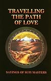 Vaughan-Lee, Llewellyn: Travelling the Path of Love: Sayings of Safi Masters Vaughan-Lee, Llewellyn: Travelling the Path of Love: Sayings of Safi Masters