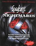 Mistretta, Gaetano: Spaghetti Nightmares: Italian Fantasy-Horrors As Seen Through the Eyes of Their Protagonists Mistretta, Gaetano: Spaghetti Nightmares: Italian Fantasy-Horrors As Seen Through the Eyes of Their Protagonists
