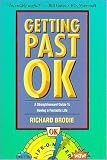 Brodie, Richard: Getting Past Ok: A Straightforward Guide to Having a Fantastic Life Brodie, Richard: Getting Past Ok: A Straightforward Guide to Having a Fantastic Life