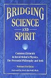 Friedman, Norman: Bridging Science and Spirit: Common Elements in David Bohm's Physics, the Perennial Philosophy and Seth