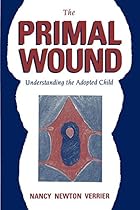 The Primal Wound: Understanding the Adopted…