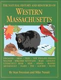 Freeman, Stan: The Natural History & Resources of Western Massachusetts