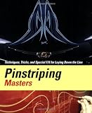 Fraser, Craig: Pinstriping Masters: Techniques, Tricks, and Special F/X for Laying Down the Line Fraser, Craig: Pinstriping Masters: Techniques, Tricks, and Special F/X for Laying Down the Line