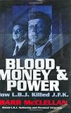 McClellan, Barr: Blood, Money & Power: How L. B. J. Killed J. F. K.