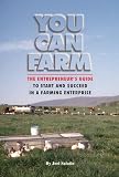 Salatin, Joel F.: You Can Farm: The Entrepreneur's Guide to Start & Succeed in a Farming Enterprise