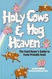 Salatin, Joel: Holy Cows And Hog Heaven: The Food Buyer's Guide To Farm Friendly Food