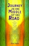 Murch, Muriel: Journey in the Middle of the Road: One Woman's Path Through a Midlife Education Murch, Muriel: Journey in the Middle of the Road: One Woman's Path Through a Midlife Education