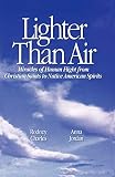 Charles, Rodney: Lighter Than Air: Miracles of Human Flight from Christian Saints to Native American Spirits