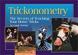 Trickonometry: The Secrets of Teaching Your Horse Tricks (0963881450) by Fletcher, Carole Fletcher, Carole: Trickonometry: The Secrets of Teaching Your Horse Tricks