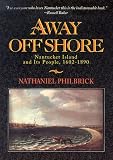 Philbrick, Nathaniel: Away Offshore: Nantucket Island and Its People Philbrick, Nathaniel: Away Offshore: Nantucket Island and Its People