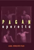 Rux, Carl Hancock: Pagan Operetta Rux, Carl Hancock: Pagan Operetta