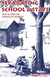 Richman, Sheldon: Separating School & State: How to Liberate America's Families
