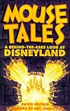Koenig, David: Mouse Tales: A Behind-The-Ears Look at Disneyland Koenig, David: Mouse Tales: A Behind-The-Ears Look at Disneyland