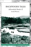 Wharton, Donald: Backwoods Tales: Adirondack Reader II